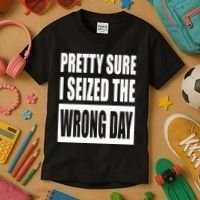 Pretty Sure I Seized The Wrong Day Funny Saying Kids T-Shirt thumb 3