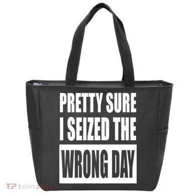 Pretty Sure I Seized The Wrong Day Funny Saying Tote Bag