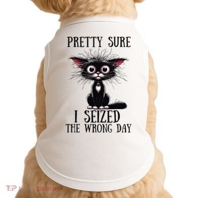 Pretty Sure I Seized The Wrong Day Doggie Tank