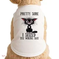 Pretty Sure I Seized The Wrong Day Doggie Tank thumb 0