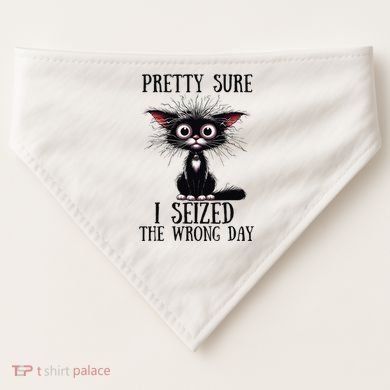 Pretty Sure I Seized The Wrong Day USA-Made Doggie Bandana
