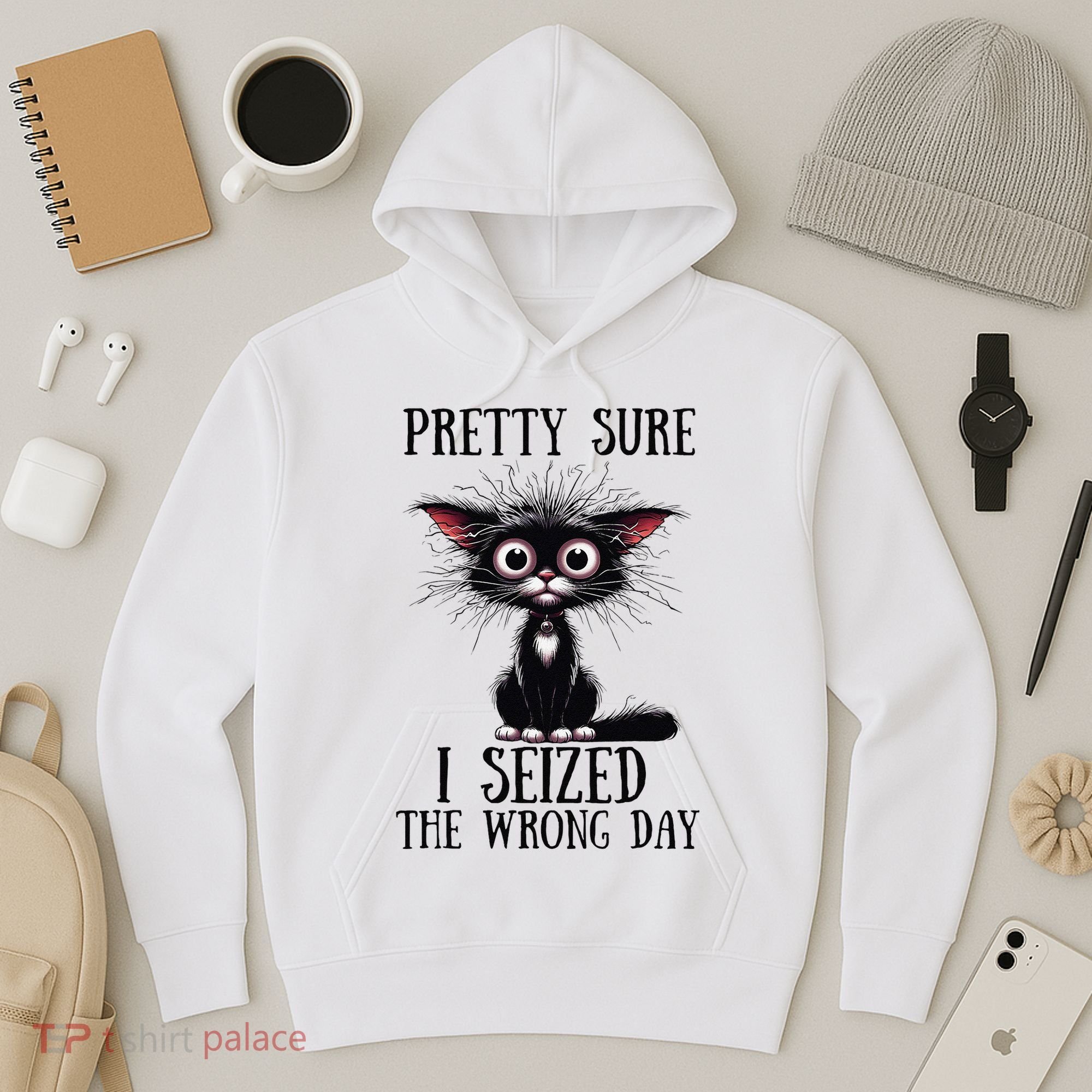 Pretty Sure I Seized The Wrong Day Hoodie