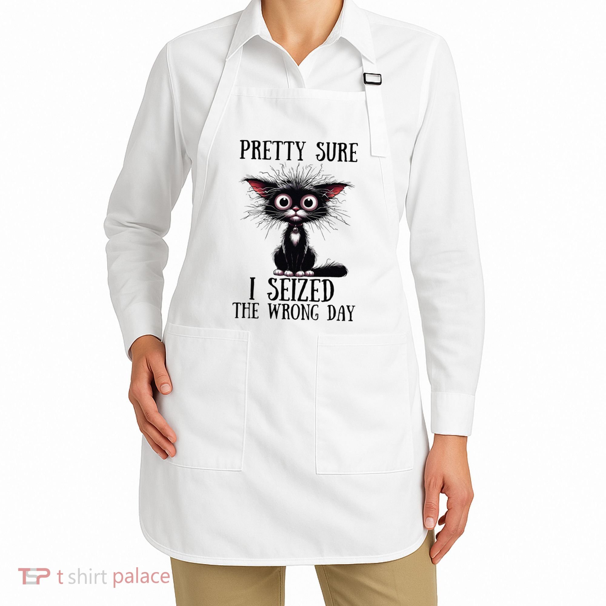 Pretty Sure I Seized The Wrong Day Apron