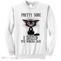 Pretty Sure I Seized The Wrong Day Sweatshirt thumb 0