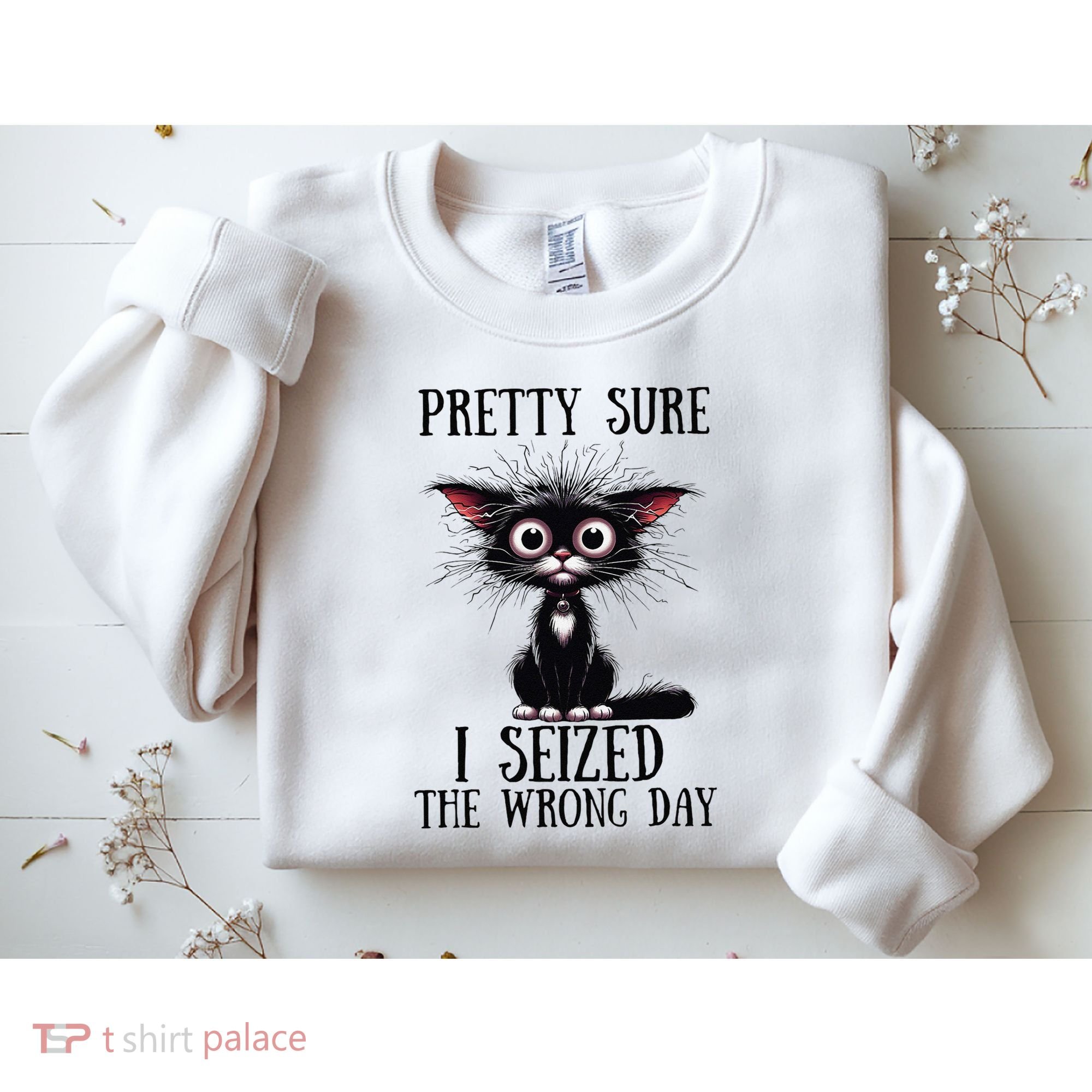 Pretty Sure I Seized The Wrong Day Sweatshirt