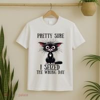Pretty Sure I Seized The Wrong Day T-Shirt thumb 2