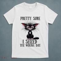 Pretty Sure I Seized The Wrong Day T-Shirt thumb 5