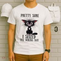 Pretty Sure I Seized The Wrong Day T-Shirt thumb 6