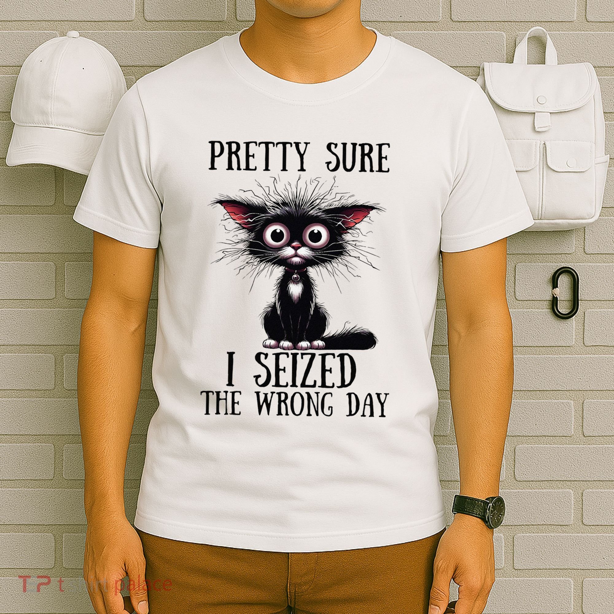 Pretty Sure I Seized The Wrong Day T-Shirt
