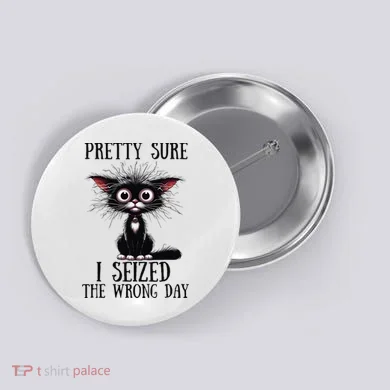 Pretty Sure I Seized The Wrong Day Button