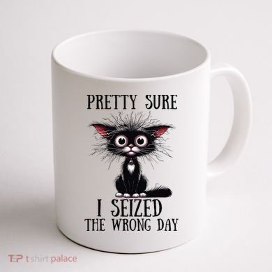 Pretty Sure I Seized The Wrong Day Coffee Mug back