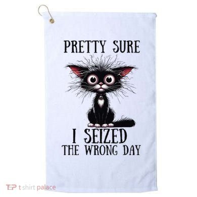 Pretty Sure I Seized The Wrong Day Golf Towel