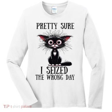 Pretty Sure I Seized The Wrong Day Women's Long Sleeve Shirt