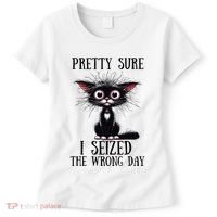 Pretty Sure I Seized The Wrong Day Women's T-Shirt thumb 0