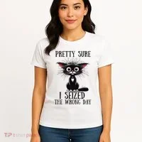 Pretty Sure I Seized The Wrong Day Women's T-Shirt thumb 4