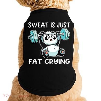 Panda Sweat Is Just Fat Crying Gym Doggie Tank