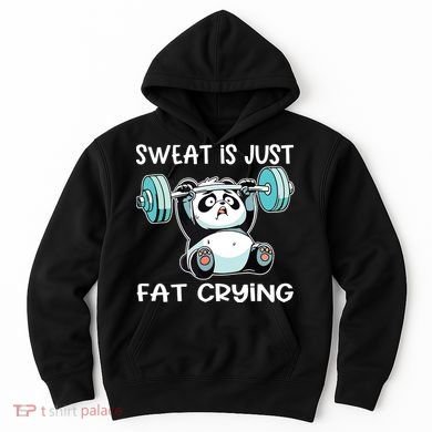 Panda Sweat Is Just Fat Crying Gym Hoodie