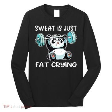 Panda Sweat Is Just Fat Crying Gym Long Sleeve Shirt