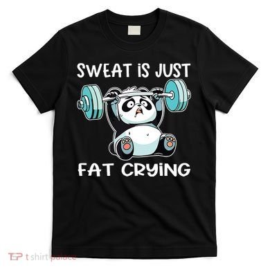 Panda Sweat Is Just Fat Crying Gym T-Shirt