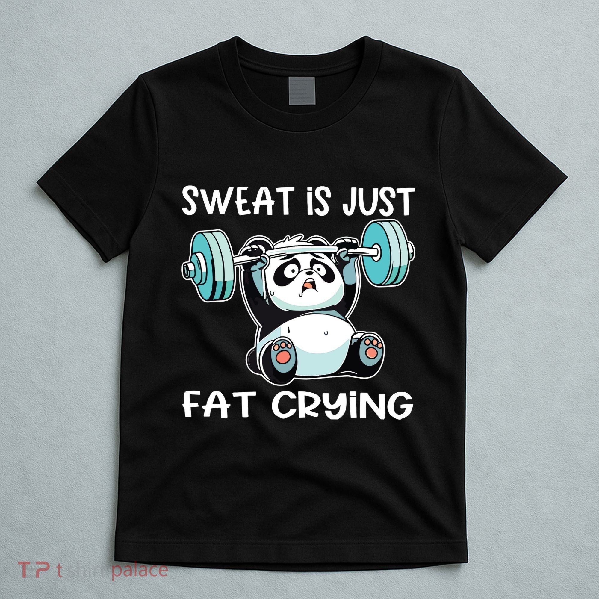 Panda Sweat Is Just Fat Crying Gym T-Shirt