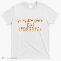 Pumpkin Spice Is My Favorite Season Fall Lover T-Shirt thumb 0