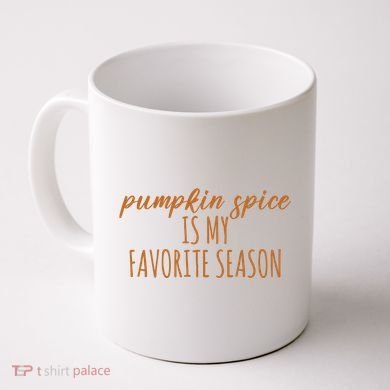Pumpkin Spice Is My Favorite Season Fall Lover Coffee Mug