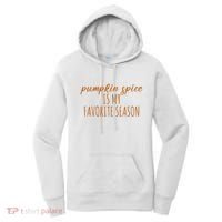 Pumpkin Spice Is My Favorite Season Fall Lover Women's Hoodie thumb 0
