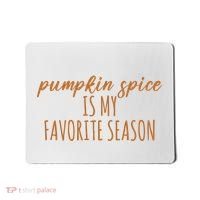 Pumpkin Spice Is My Favorite Season Fall Lover Mousepad thumb 0