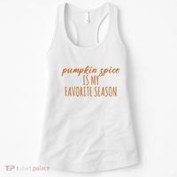 Pumpkin Spice Is My Favorite Season Fall Lover Women's Tank Top thumb 0