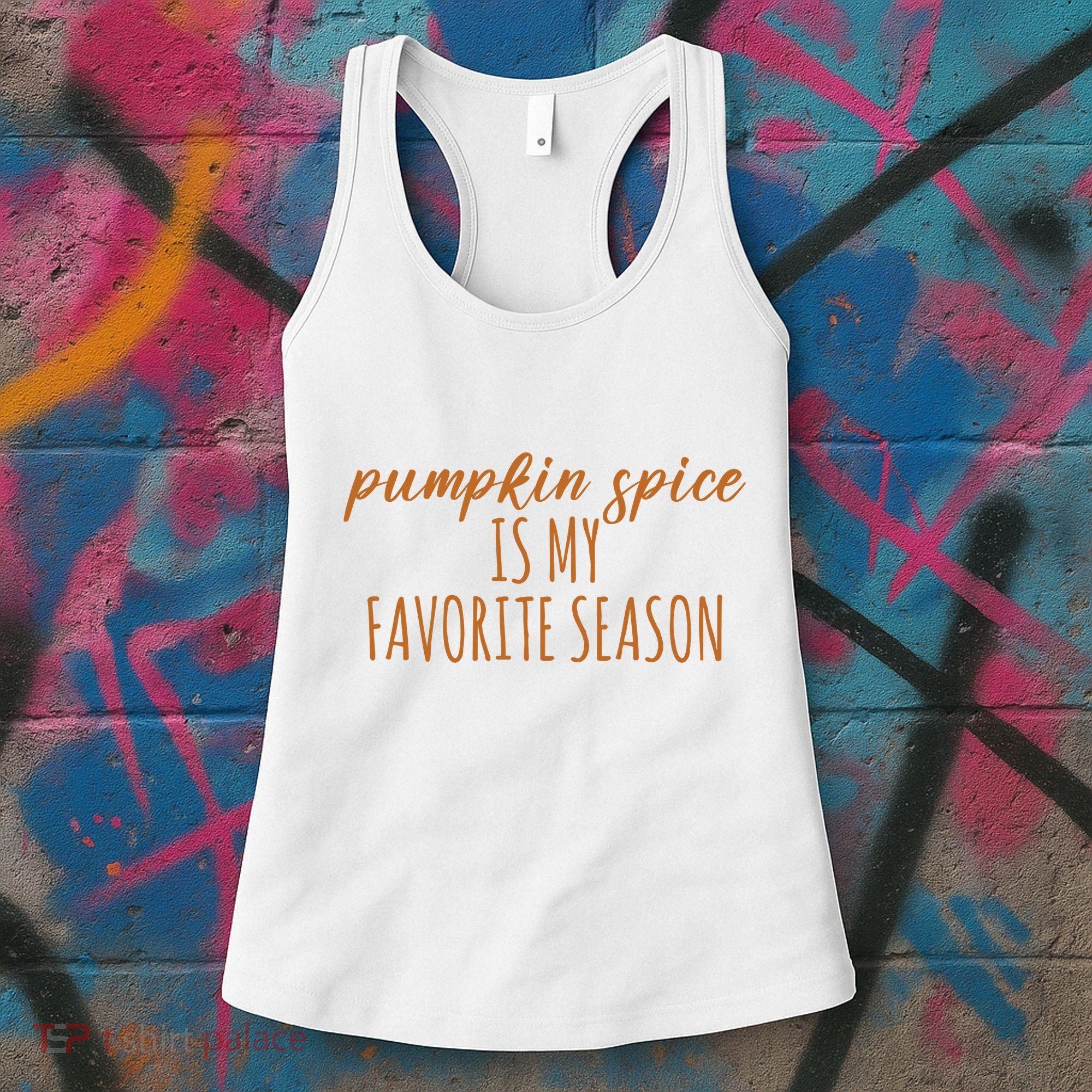 Pumpkin Spice Is My Favorite Season Fall Lover Women's Tank Top