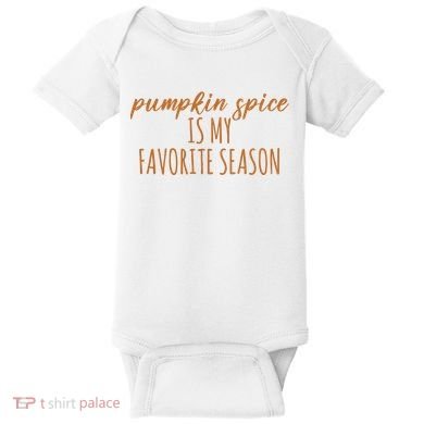 Pumpkin Spice Is My Favorite Season Fall Lover Baby Bodysuit