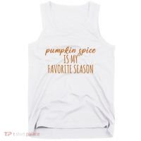 Pumpkin Spice Is My Favorite Season Fall Lover Tank Top thumb 0