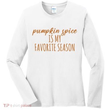 Pumpkin Spice Is My Favorite Season Fall Lover Women's Long Sleeve Shirt
