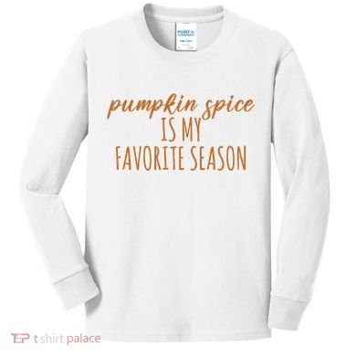 Pumpkin Spice Is My Favorite Season Fall Lover Kids Long Sleeve Shirt