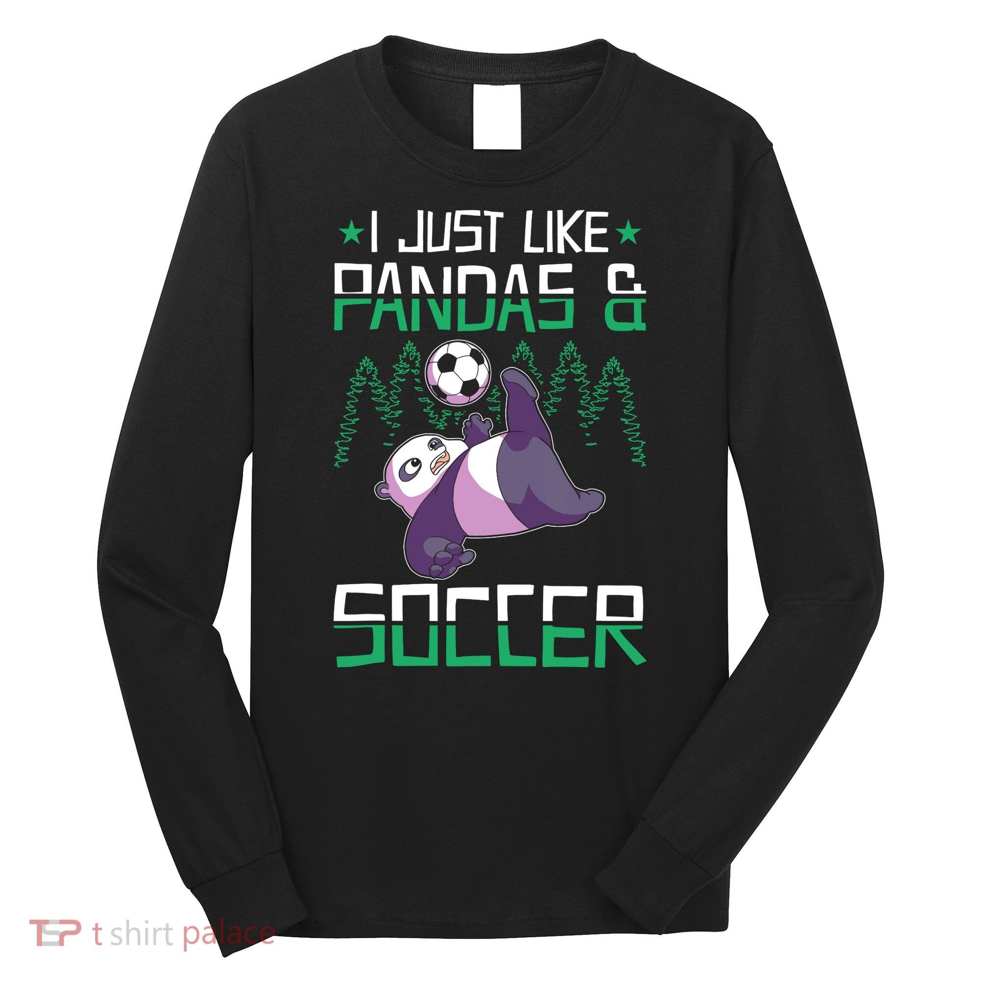 Panda Soccer I Just Love Pandas And Playing Soccer Long Sleeve Shirt