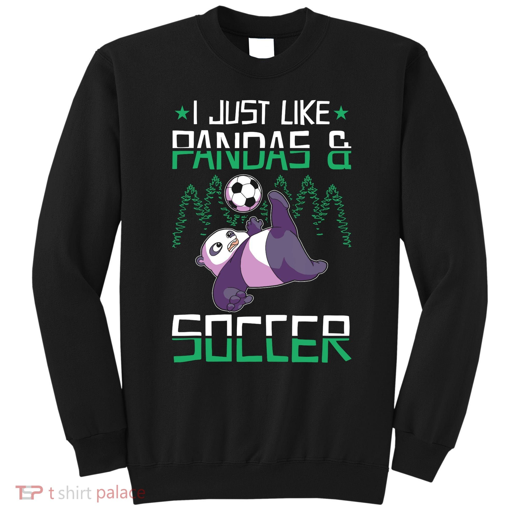 Panda Soccer I Just Love Pandas And Playing Soccer Sweatshirt