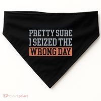 Pretty Sure I Seized The Wrong Day Funny Quote USA-Made Doggie Bandana thumb 0