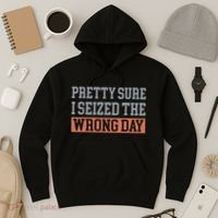 Pretty Sure I Seized The Wrong Day Funny Quote Hoodie thumb 3