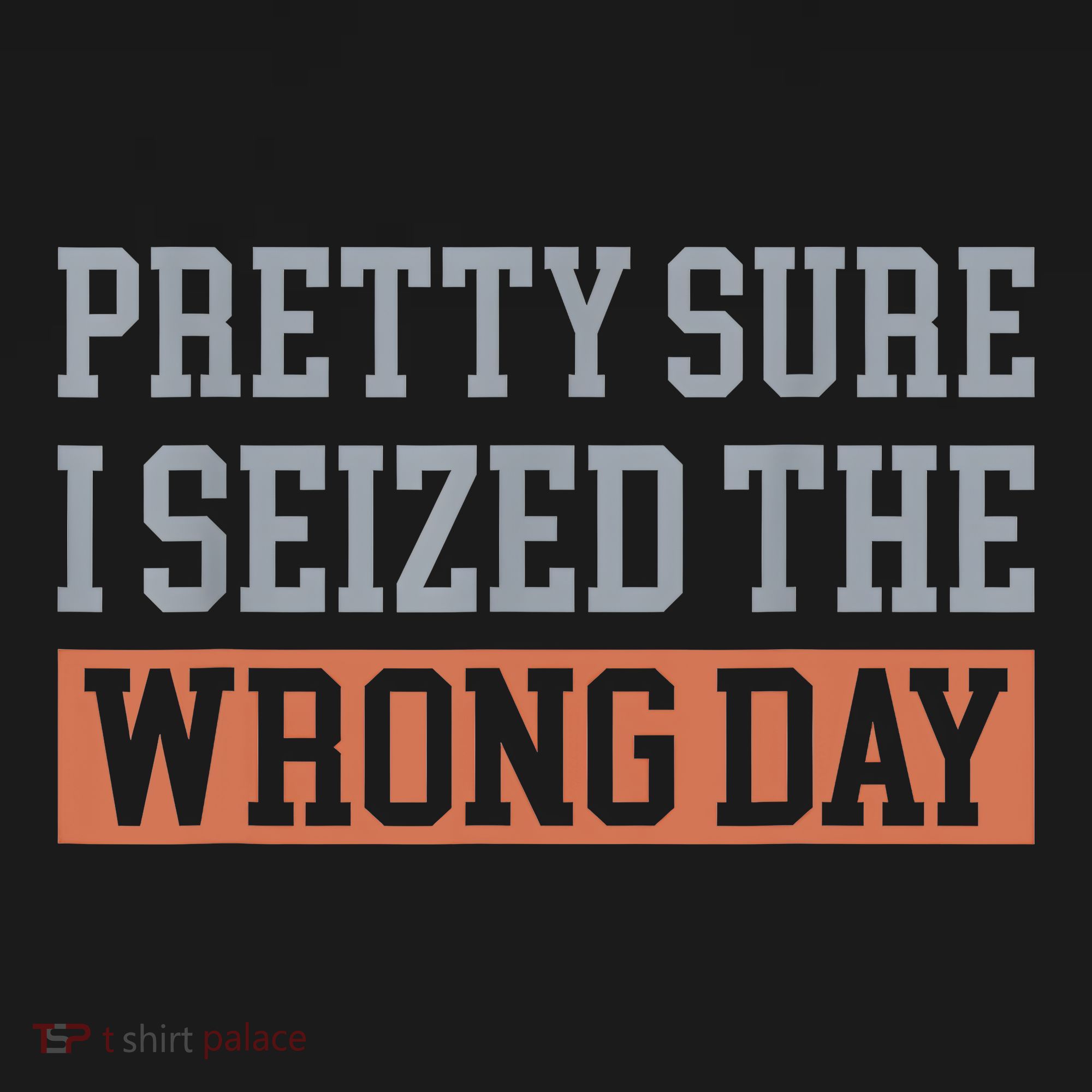 Pretty Sure I Seized The Wrong Day Funny Quote Backpack