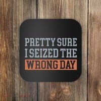 Pretty Sure I Seized The Wrong Day Funny Quote Coaster thumb 0