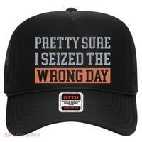 Pretty Sure I Seized The Wrong Day Funny Quote Hat thumb 0
