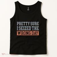 Pretty Sure I Seized The Wrong Day Funny Quote Tank Top thumb 2
