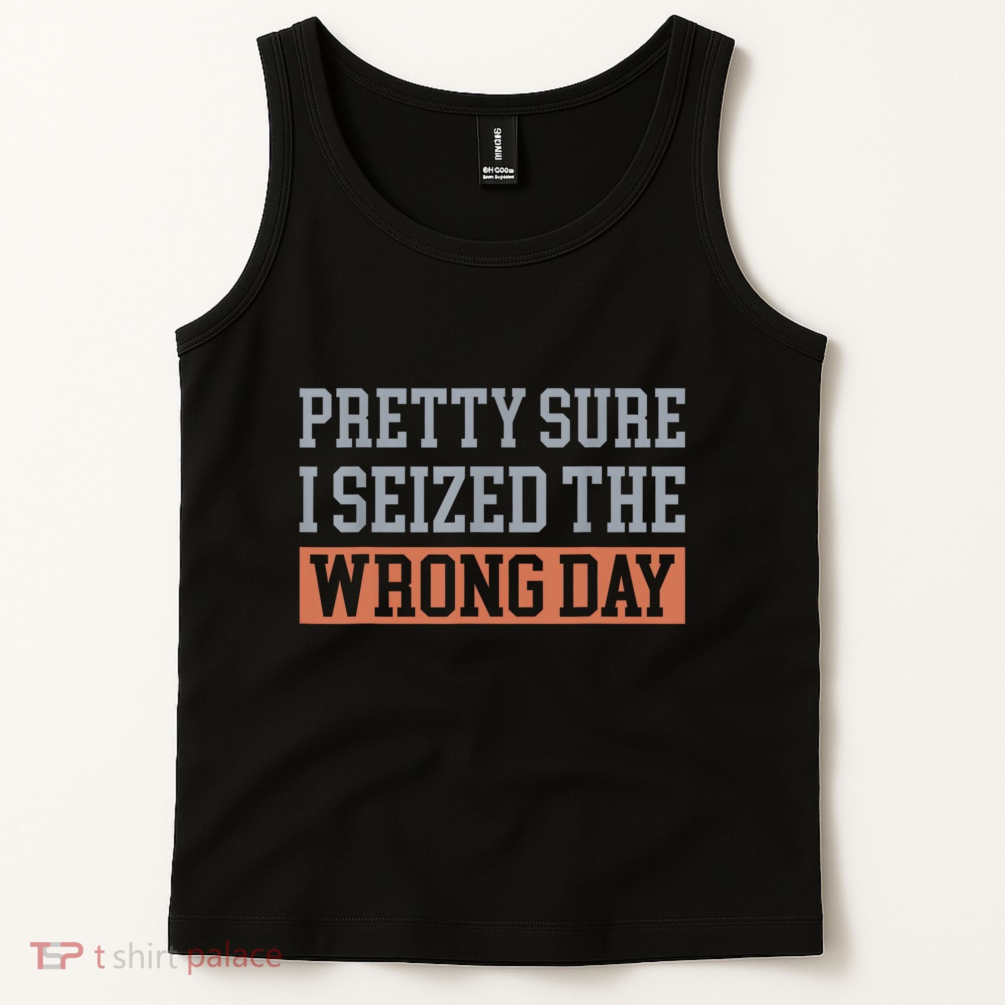 Pretty Sure I Seized The Wrong Day Funny Quote Tank Top