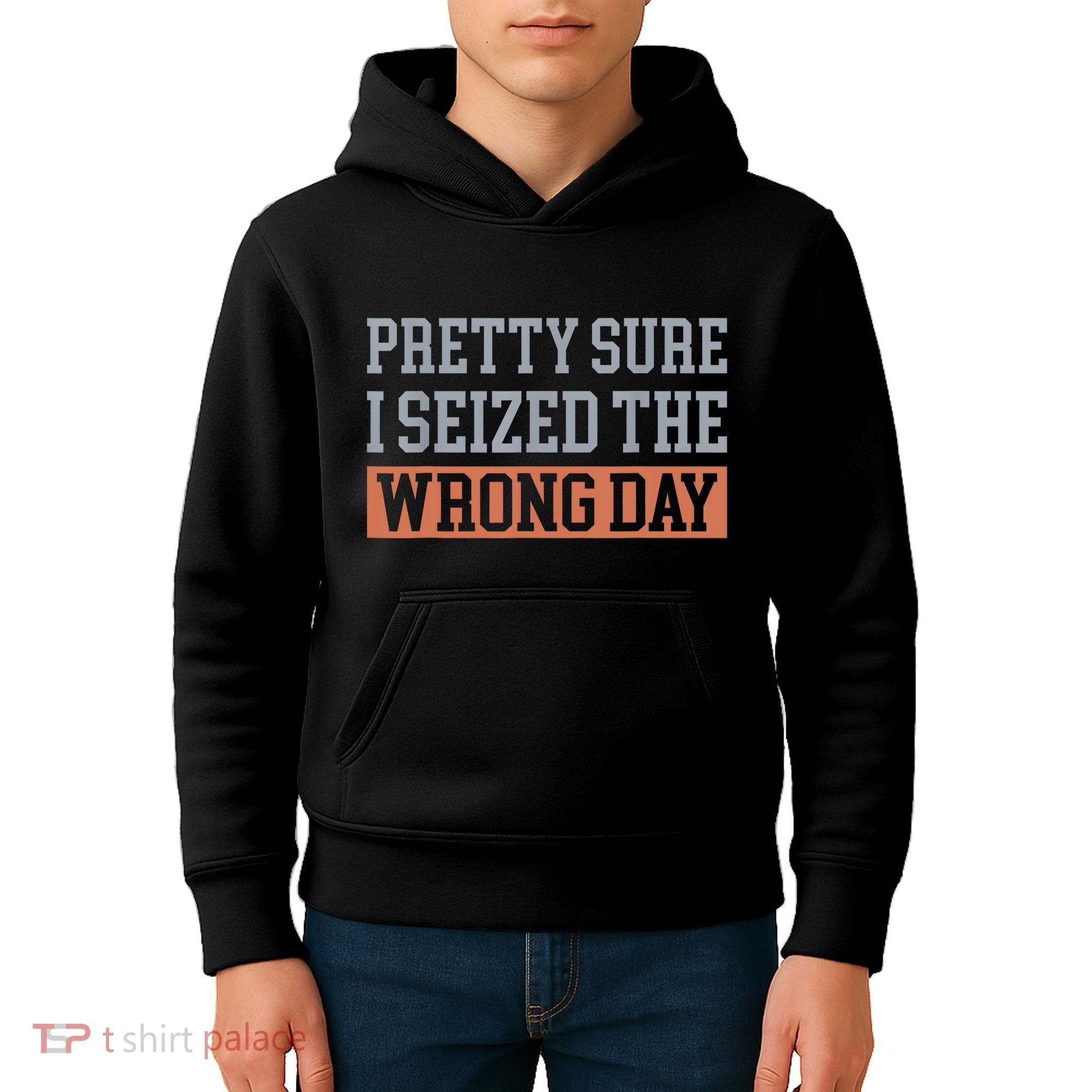 Pretty Sure I Seized The Wrong Day Funny Quote Kids Hoodie