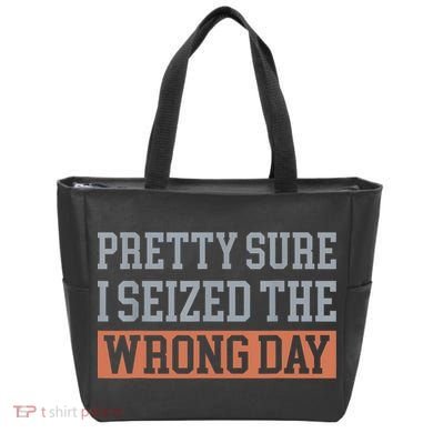 Pretty Sure I Seized The Wrong Day Funny Quote Tote Bag