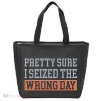 Pretty Sure I Seized The Wrong Day Funny Quote Tote Bag thumb 0