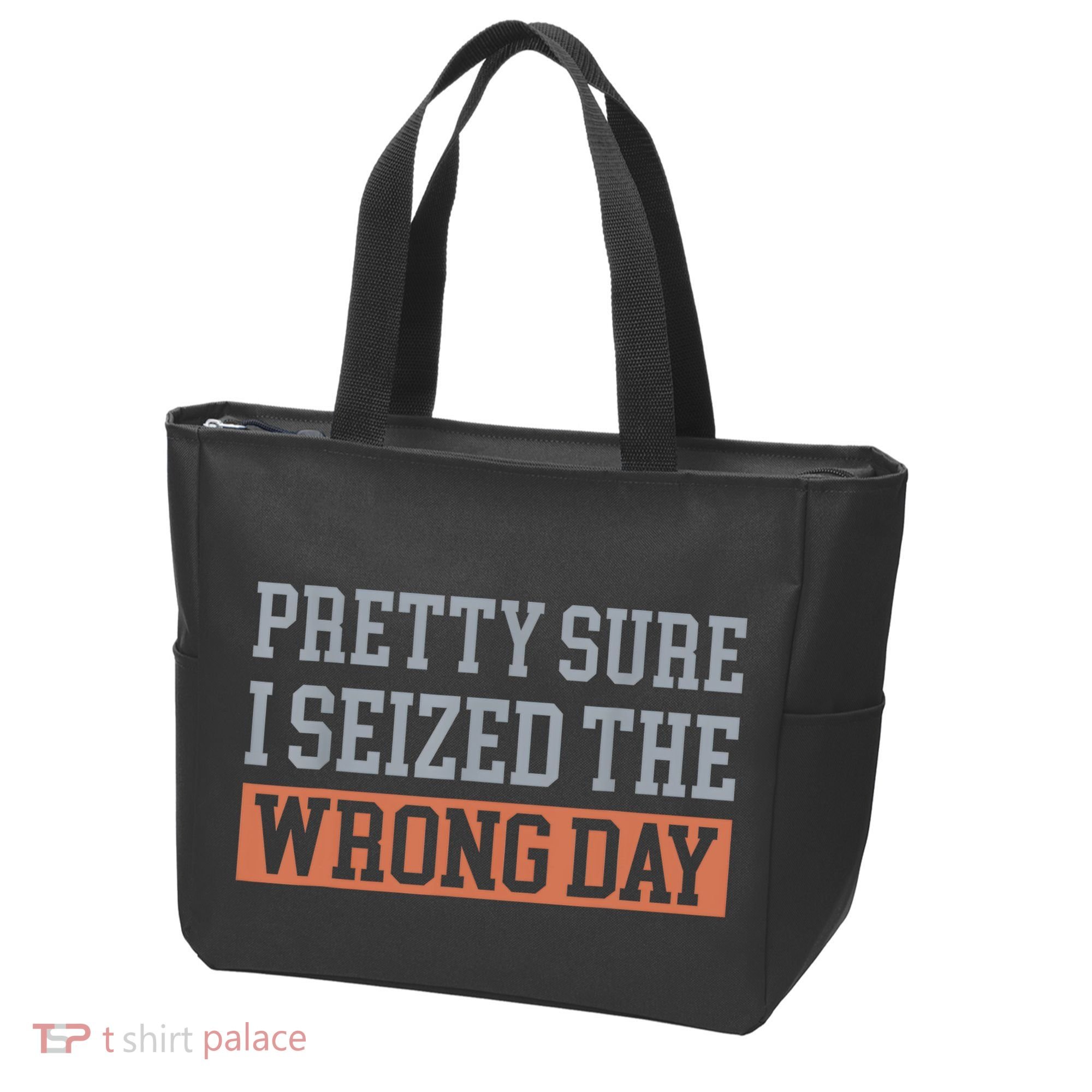 Pretty Sure I Seized The Wrong Day Funny Quote Tote Bag