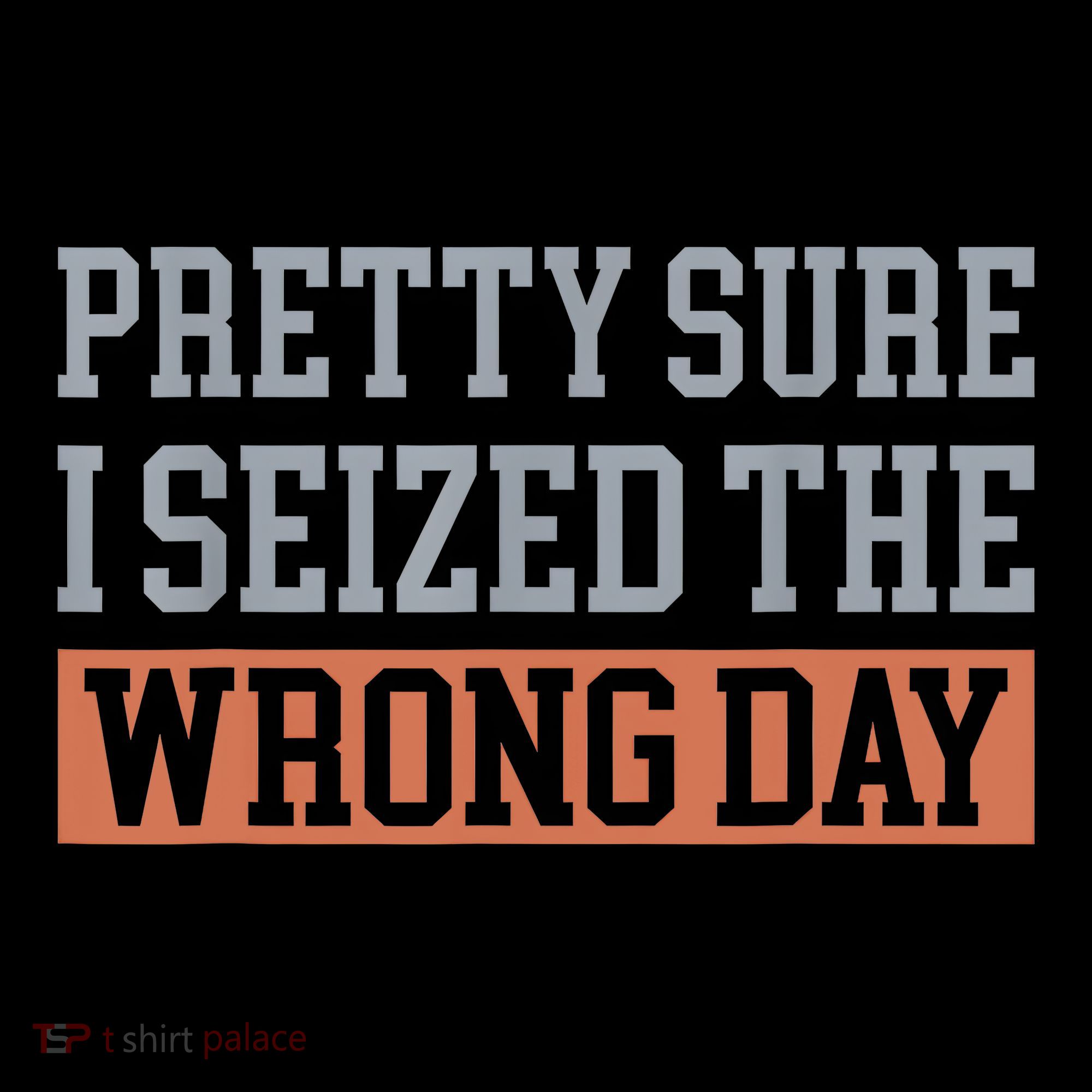 Pretty Sure I Seized The Wrong Day Funny Quote Tote Bag