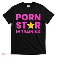 Porn Star In Training Naughty Adult T-Shirt thumb 0