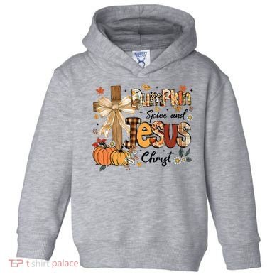 Pumpkin Spice Jesus Christ Fall Thanksgiving Toddler Hoodie